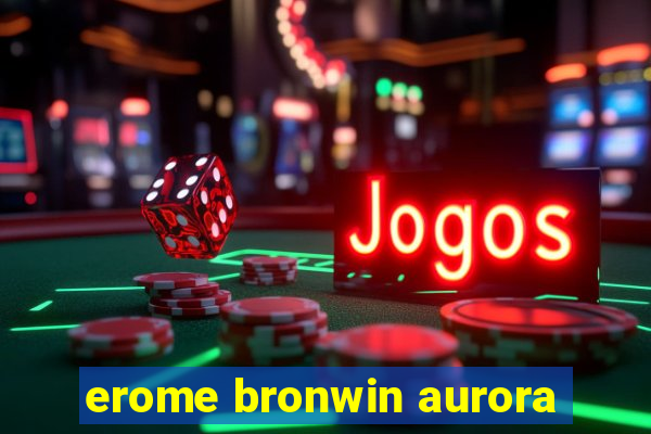 erome bronwin aurora